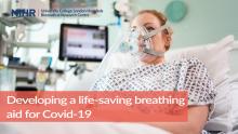 Developing a life-saving breathing aid for Covid-19